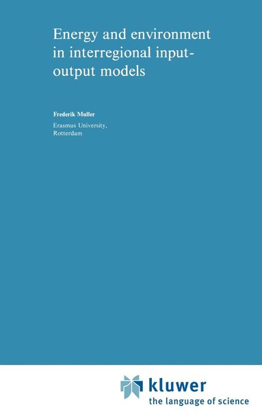 F. Muller - Energy and Environment in Interregional Input-Output Models, Inbunden
