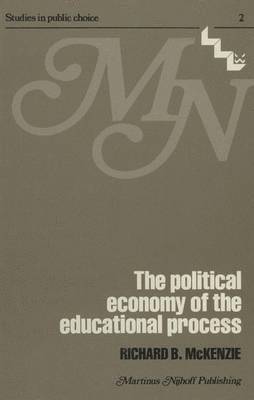 R.B. McKenzie, R. B. McKenzie, R. B. Mckenzie - political economy of the educational process, Inbunden