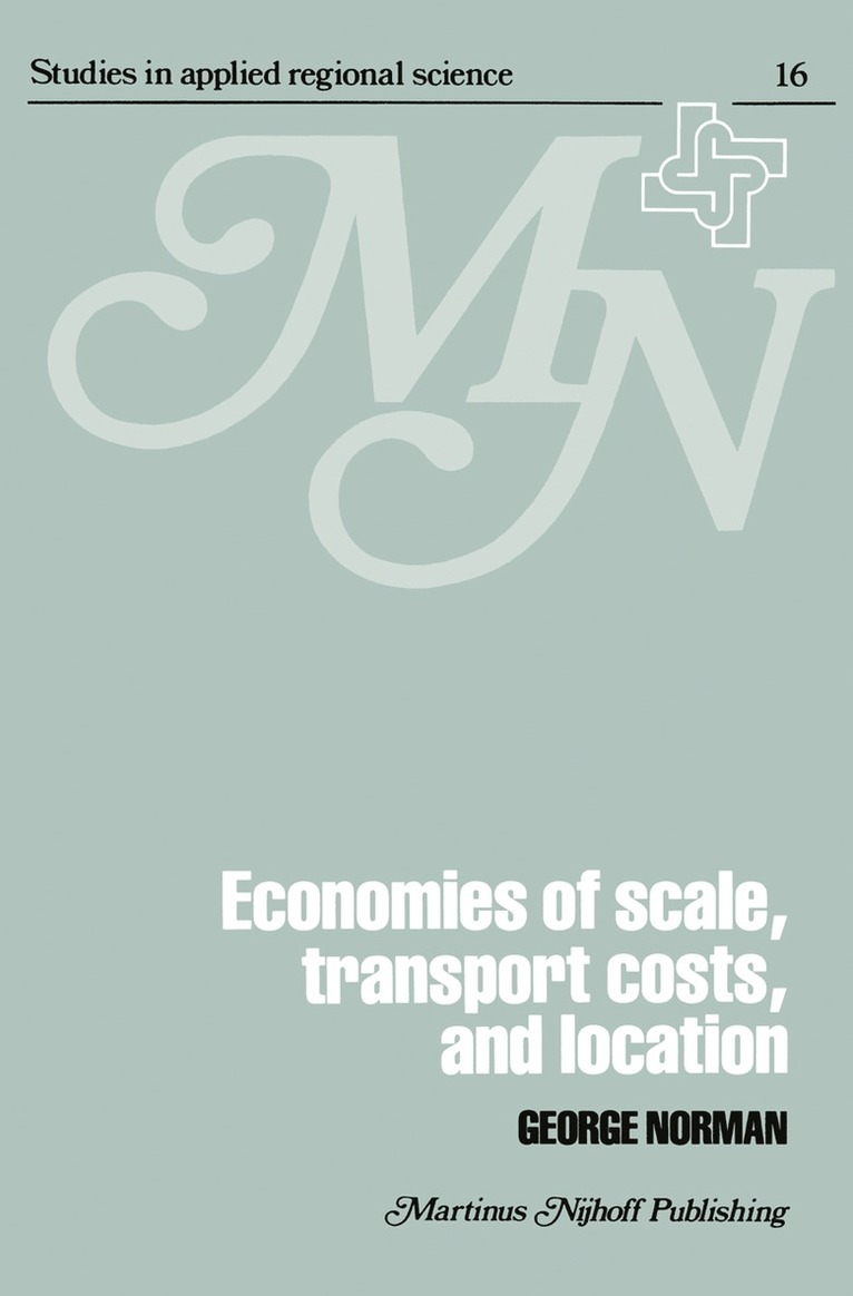 George Norman - Economies of Scale, Transport Costs and Location, Inbunden
