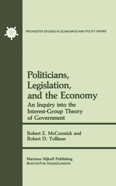 R.E. McCormick, Robert D. Tollison - Politicians, Legislation, and the Economy, Inbunden
