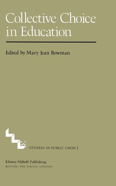 M.J. Bowman - Collective Choice in Education, Inbunden