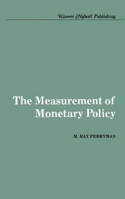 M. Ray Perryman - Measurement of Monetary Policy, Inbunden
