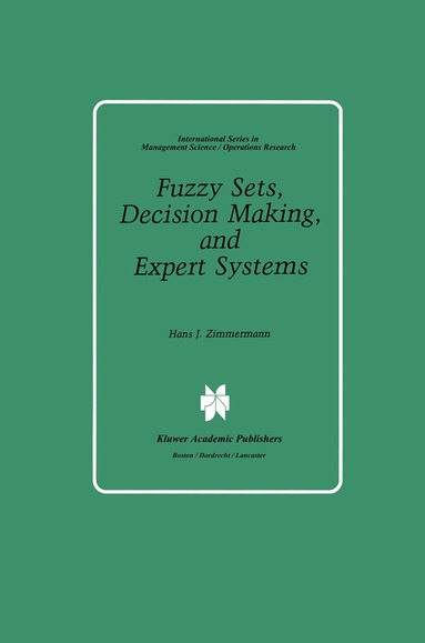 Hans-Jürgen Zimmermann - Fuzzy Sets, Decision Making, and Expert Systems, Inbunden