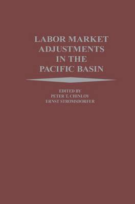 Peter Chinloy, Ernst Stromsdorfer - Labor Market Adjustments in the Pacific Basin, Inbunden