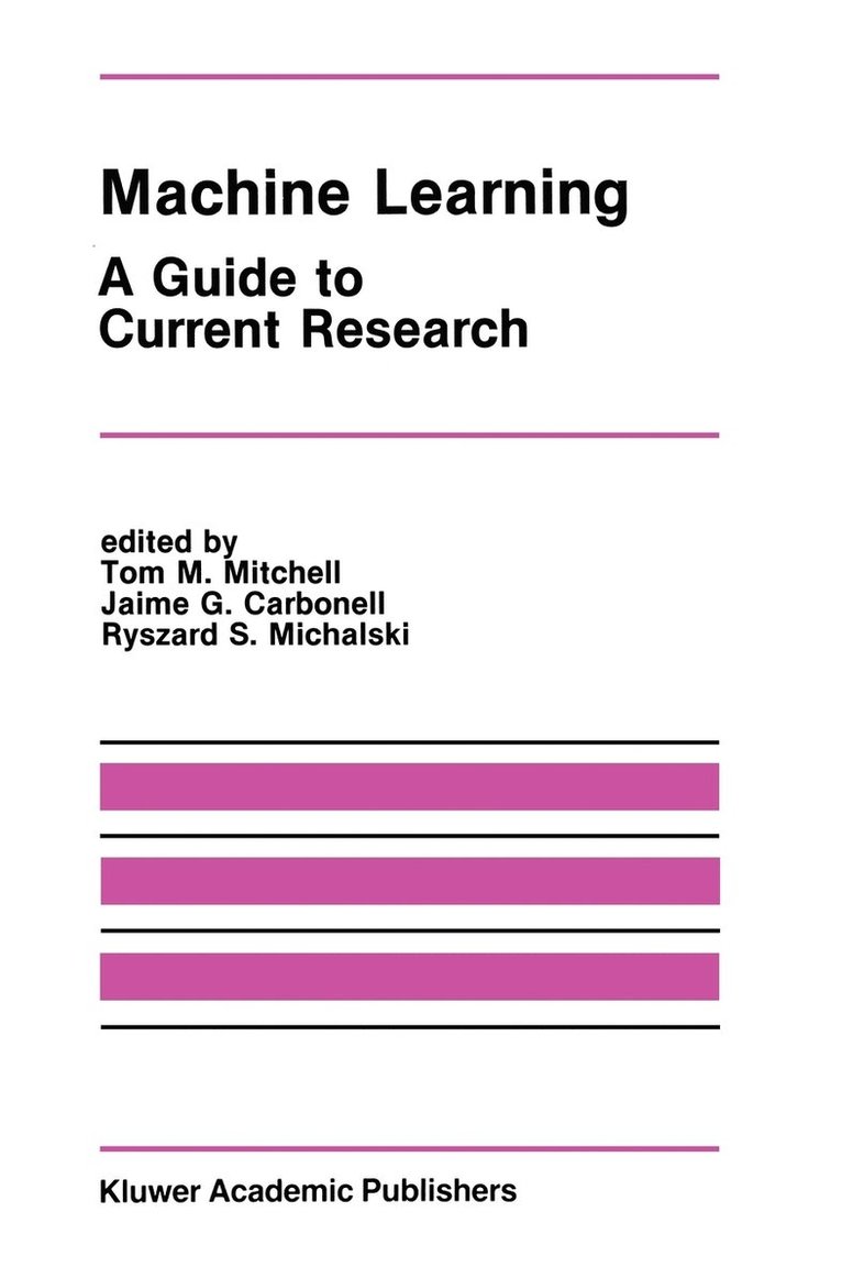 Tom M. Mitchell, Jaime G. Carbonell, Ryszard S. Michalski, Tom M Mitchell, Jaime G Carbonell, Ryszard S Michalski - Machine Learning, Inbunden
