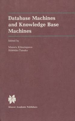 Masaru Kitsuregawa, Hidehiko Tanaka - Database Machines and Knowledge Base Machines, Inbunden