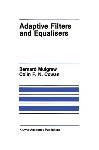 Bernard Mulgrew, Colin F. Cowan - Adaptive Filters and Equalisers, Inbunden