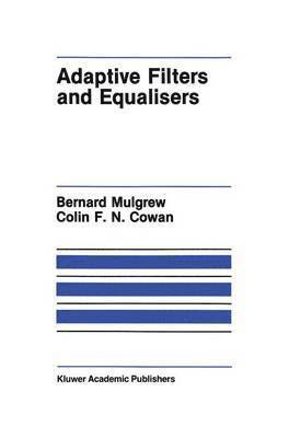 Bernard Mulgrew, Colin F. Cowan - Adaptive Filters and Equalisers, Inbunden