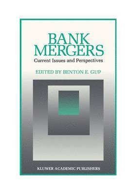 Benton E. Gup - Bank Mergers: Current Issues and Perspectives, Inbunden