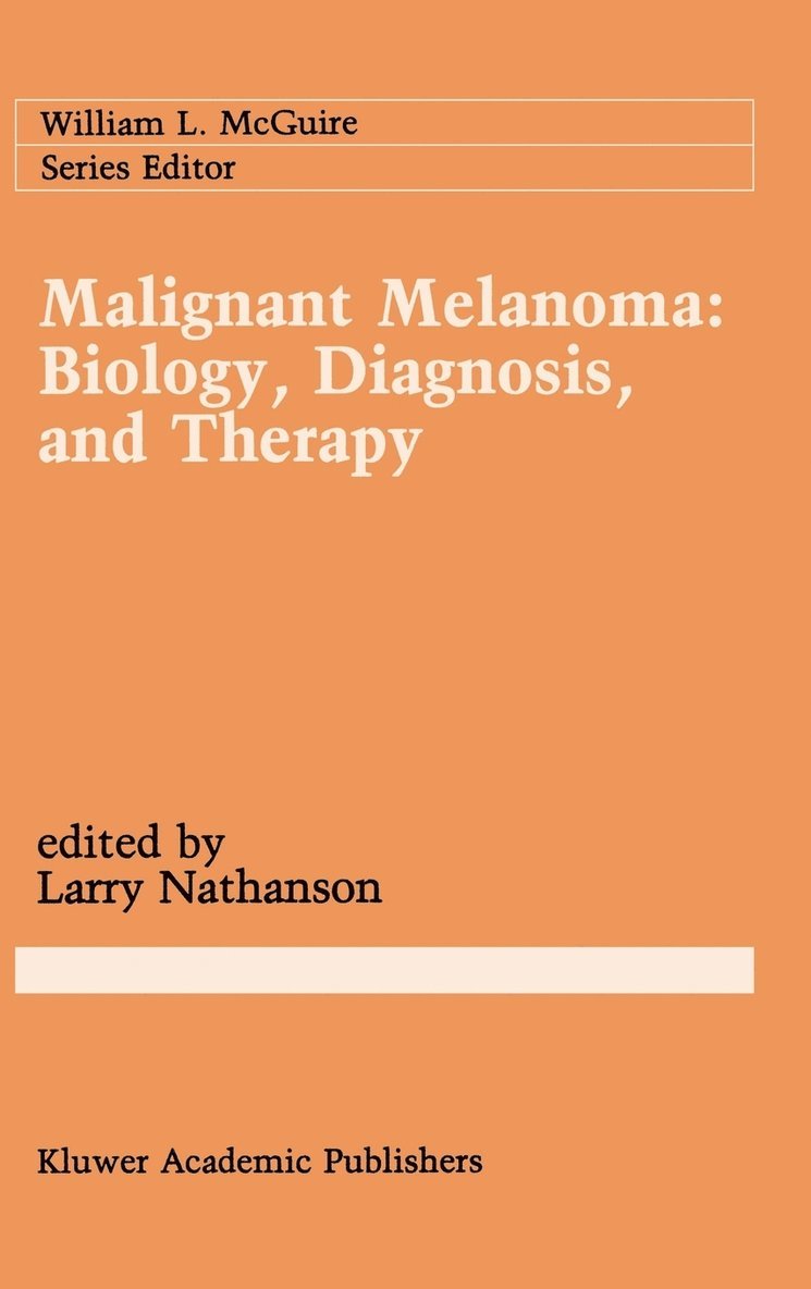 Malignant Melanoma: Biology, Diagnosis, and Therapy 1