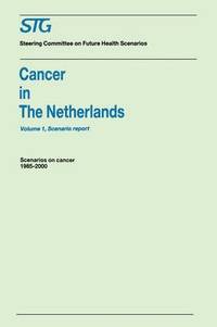 bokomslag Cancer in the Netherlands Volume 1: Scenario Report, Volume 2: Annexes