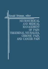 bokomslag Neurosurgical and Medical Management of Pain: Trigeminal Neuralgia, Chronic Pain, and Cancer Pain