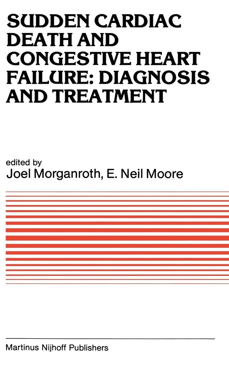 Joel Morganroth, E. Neil Moore, J. Morganroth, E Neil Moore - Sudden Cardiac Death and Congestive Heart Failure: Diagnosis and Treatment, Inbunden
