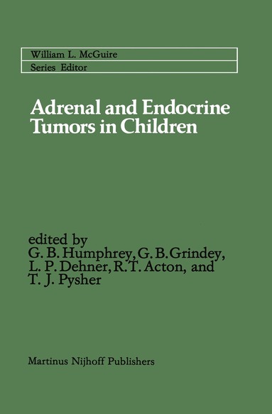 G. Bennett Humphrey, Gerald B. Grindey, Louis P. Dehner, Ronald T. Acton, Theodore J. Pysher - Adrenal and Endocrine Tumors in Children, Inbunden