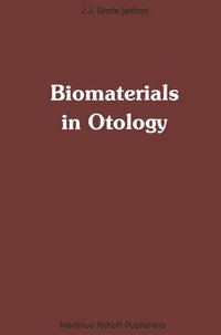 bokomslag Biomaterials in Otology: Proceedings of the First International Symposium 'biomaterials in Otology', April 21-23, 1983, Leiden, the Netherlands