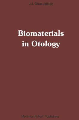 bokomslag Biomaterials in Otology: Proceedings of the First International Symposium 'biomaterials in Otology', April 21-23, 1983, Leiden, the Netherlands