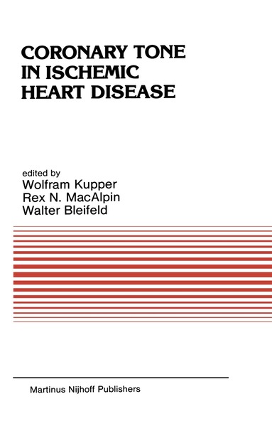 W. Kupper, W. Bleifeld, R.N. MacAlpin - Coronary Tone in Ischemic Heart Disease, Inbunden