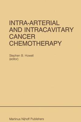 Intra-Arterial and Intracavitary Cancer Chemotherapy 1