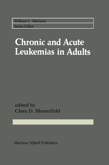 Clara D. Bloomfield - Chronic and Acute Leukemias in Adults, Inbunden