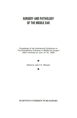 bokomslag Surgery and Pathology of the Middle Ear: Proceedings of the International Conference on 'the Postoperative Evaluation in Middle Ear Surgery' Held in A