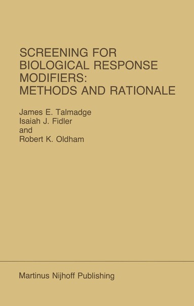 James E. Talmadge, Isaiah J. Fidler, R.K. Oldham - Screening for Biological Response Modifiers: Methods and Rationale, Inbunden