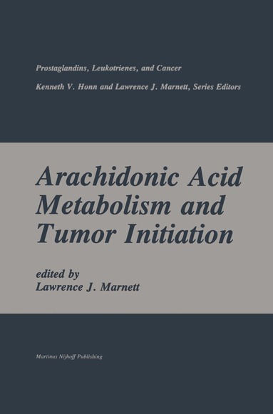 Lawrence J. Marnett - Arachidonic Acid Metabolism and Tumor Initiation, Inbunden