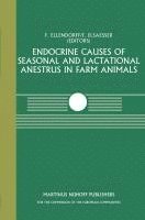 bokomslag Endocrine Causes of Seasonal and Lactational Anestrus in Farm Animals: A Seminar in the Cec Programme of Co-Ordination of Research on Livestock Produc