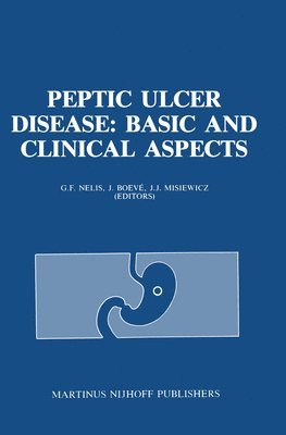 G. F. Nelis, J. Boeve - Peptic Ulcer Disease: Basic and Clinical Aspects: Proceedings of the Symposium Peptic Ulcer Today, 21-23 November 1984, at the Sophia Ziekenhuis, Zwol, Inbunden