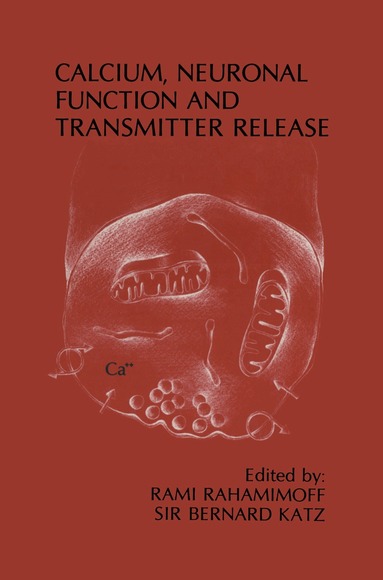 Rami Rahamimoff, Bernard Katz - Calcium, Neuronal Function and Transmitter Release, Inbunden