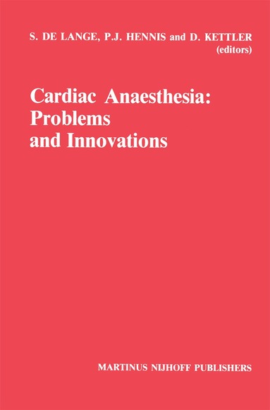 S. le Lange, P.J. Hennis, D. Kettler - Cardiac Anaesthesia: Problems and Innovations, Inbunden