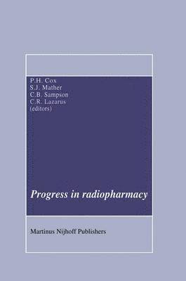 P.H. Cox, Steven J. Mather, C.B. Sampson, C.R. Lazarus, P. H. Cox, C. R. Lazarus, C. B. Sampson - Progress in Radiopharmacy, Inbunden