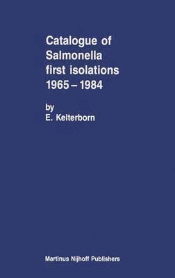Catalogue of Salmonella First Isolations 19651984 1