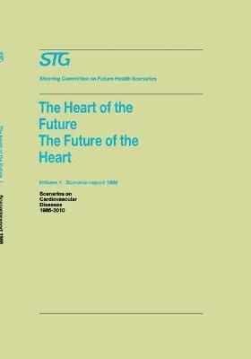 bokomslag The Heart of the Future/The Future of the Heart Volume 1: Scenario Report 1986 Volume 2: Background and Approach 1986