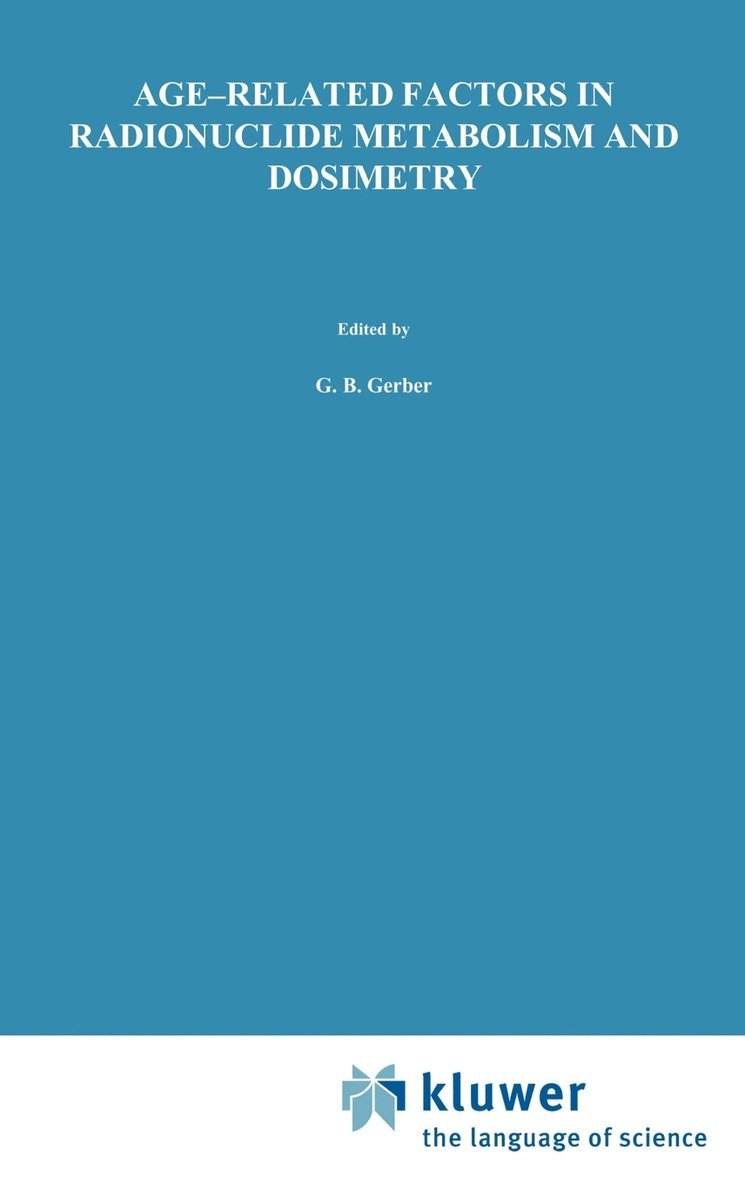 Gerber, G.B. Gerber, H. Métivier, H. Smith, G. B. Gerber - Age-Related Factors in Radionuclide Metabolism and Dosimetry, Inbunden