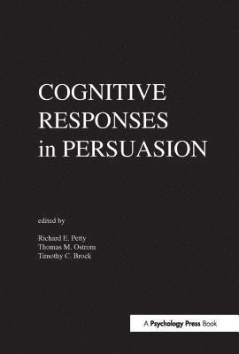 Richard Petty, T. M. Ostrom, T. C. Brock - Cognitive Responses in Persuasion, Inbunden