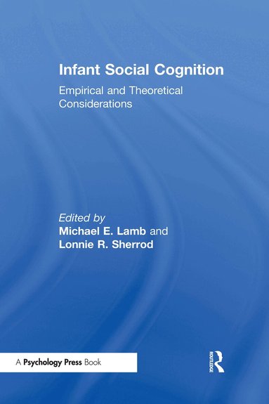 Lonnie R. Sherrod, Michael E. Lamb - Infant Social Cognition, Inbunden