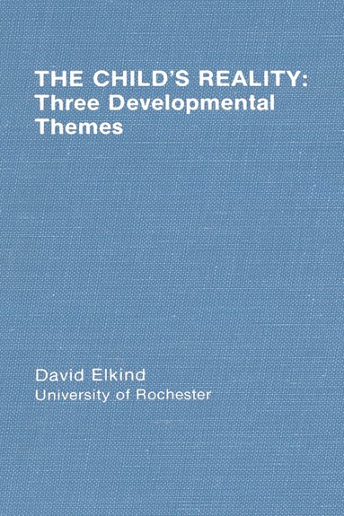 D. Elkind - Child's Reality, Inbunden