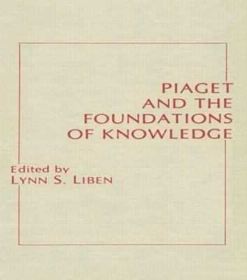 Lynn S. Liben - Piaget and the Foundations of Knowledge, Inbunden