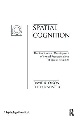 D. R. Olson, E. Bialystok - Spatial Cognition, Inbunden