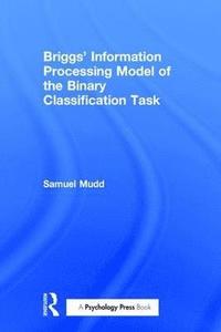 bokomslag Briggs' Information Processing Model of the Binary Classification Task