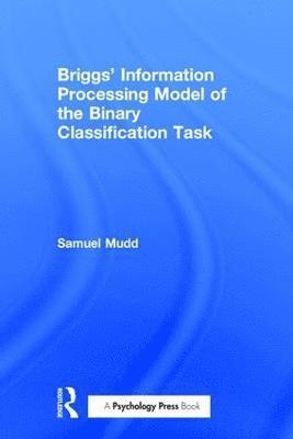 bokomslag Briggs' Information Processing Model of the Binary Classification Task