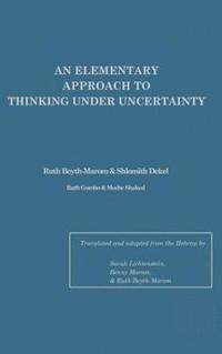 bokomslag An Elementary Approach To Thinking Under Uncertainty