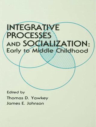 Thomas D. Yawkey, James E. Johnson - Integrative Processes and Socialization, Häftad