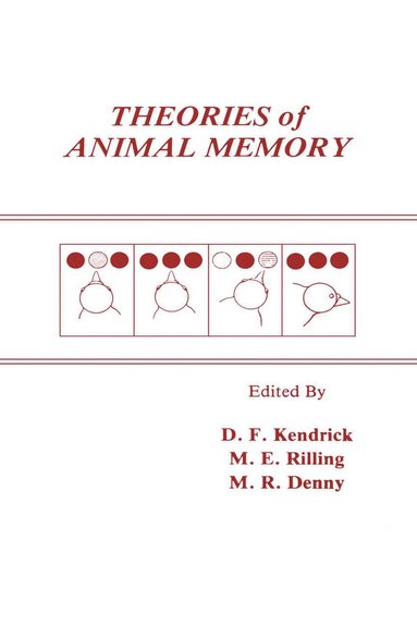 Donald F. Kendrick, Mark E. Rilling, M. Ray Denny - Theories of Animal Memory, Inbunden