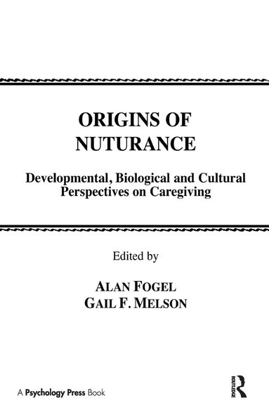 Alan Fogel, Gail F. Melson - Origins of Nurturance, Inbunden