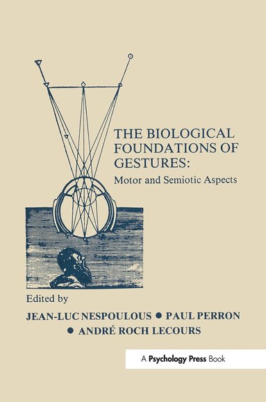 J. L. Nespoulous, P. Perron, A. R. Lecours - Biological Foundations of Gesture, Inbunden