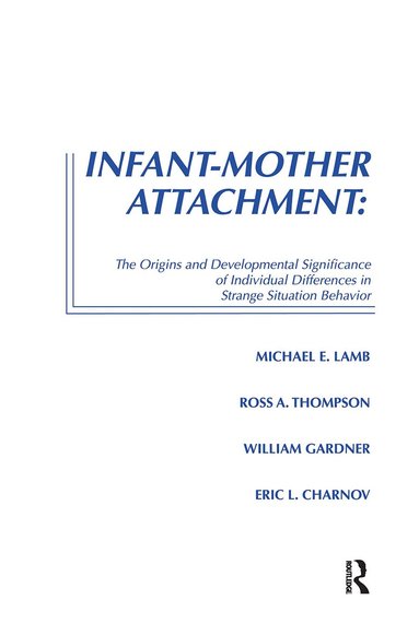 Michael E. Lamb, Ross A. Thompson, William Gardner, Eric L. Charnov - Infant-Mother Attachment, Inbunden