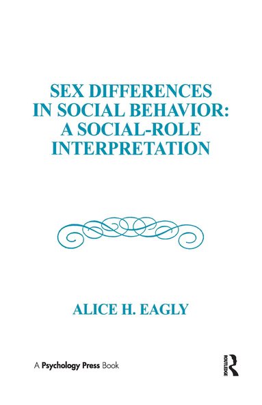 Alice H. Eagly - Sex Differences in Social Behavior, Inbunden
