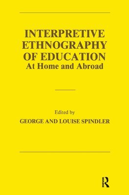 Louise Spindler - Interpretive Ethnography of Education at Home and Abroad, Inbunden