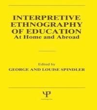 bokomslag Interpretive Ethnography of Education at Home and Abroad